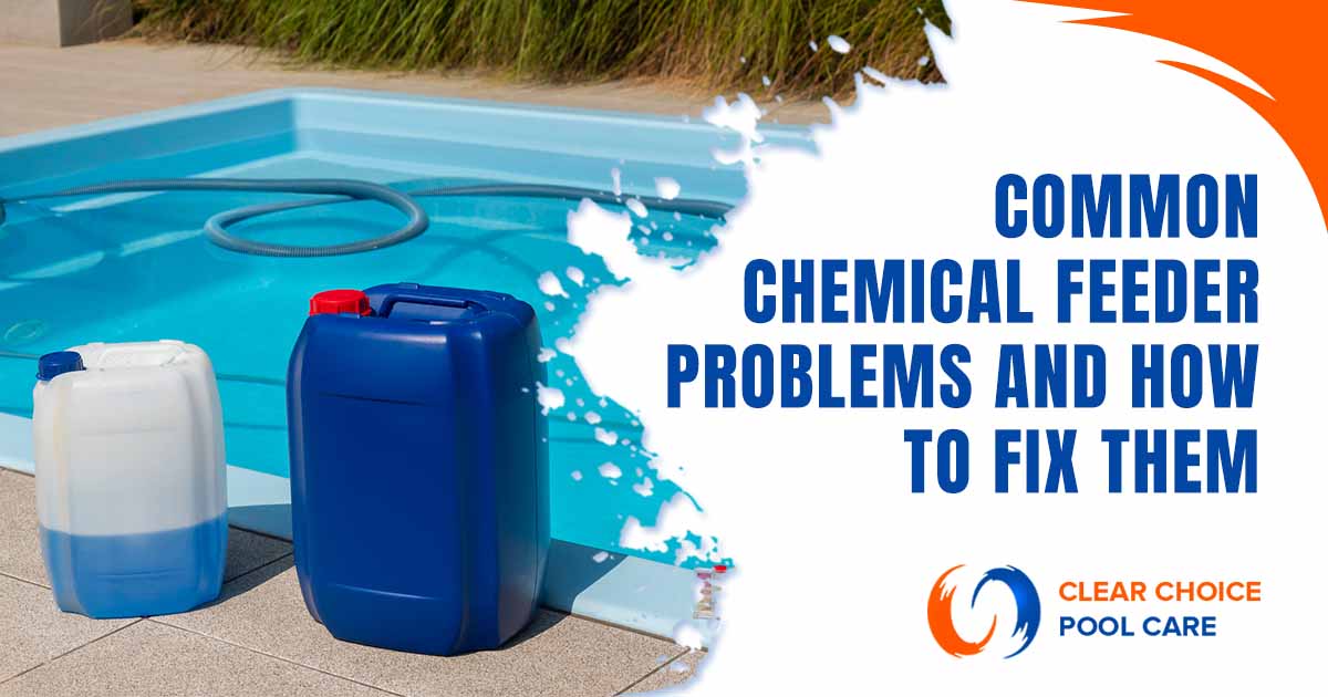 Poolside setup with two large chemical containers, featuring Clear Choice Pool Care and highlighting 'Common Chemical Feeder Problems and How to Fix Them,' ensuring it aligns with the page's context.