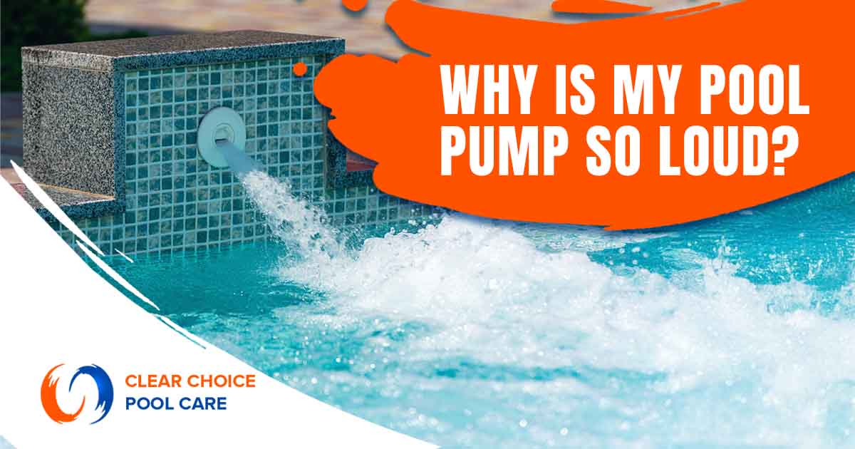 Water pressure for hydromassage in the pool, featuring Clear Choice Pool Care and highlighting 'Why is My Pool Pump So Loud?,' ensuring it aligns with the page's context.